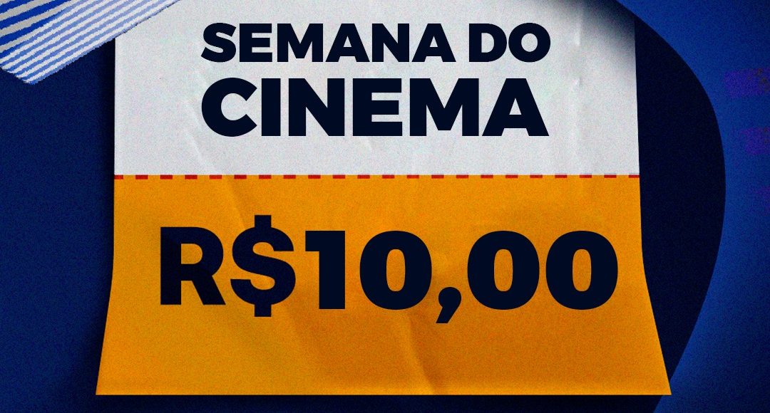 Semana do Cinema terá ingresso a R$ 10: saiba quando começa e aproveite!